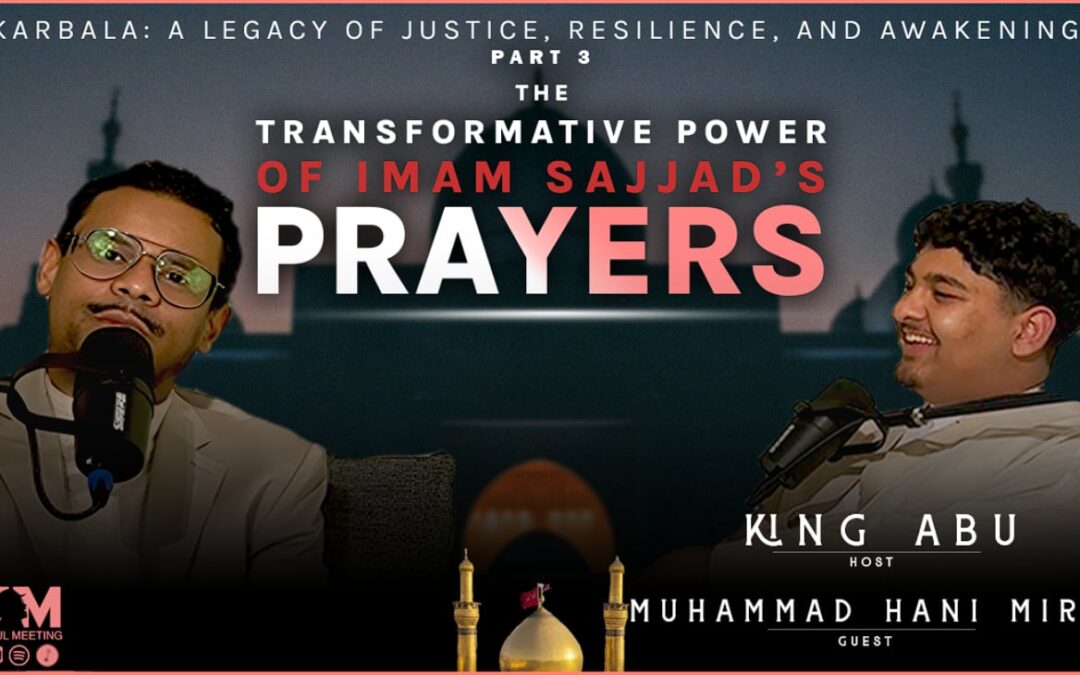 Season 2 Episode 16 – A Legacy of Justice, Resilience & Awakening: The Transformative Power of Imam Sajjad’s Duas